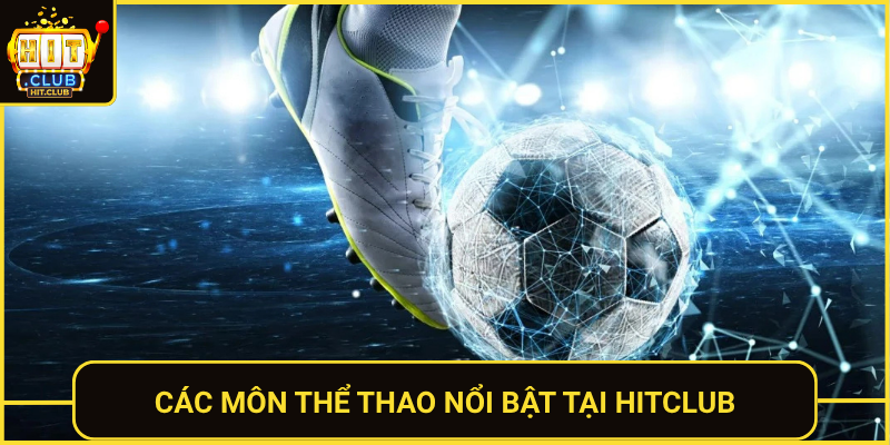 Cac Mon The Thao Noi Bat Tai Hitclub